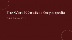 The World Christian Encyclopedia  Third Edition 2022